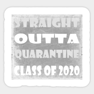 Straight outta quarantine class of 2020 Sticker